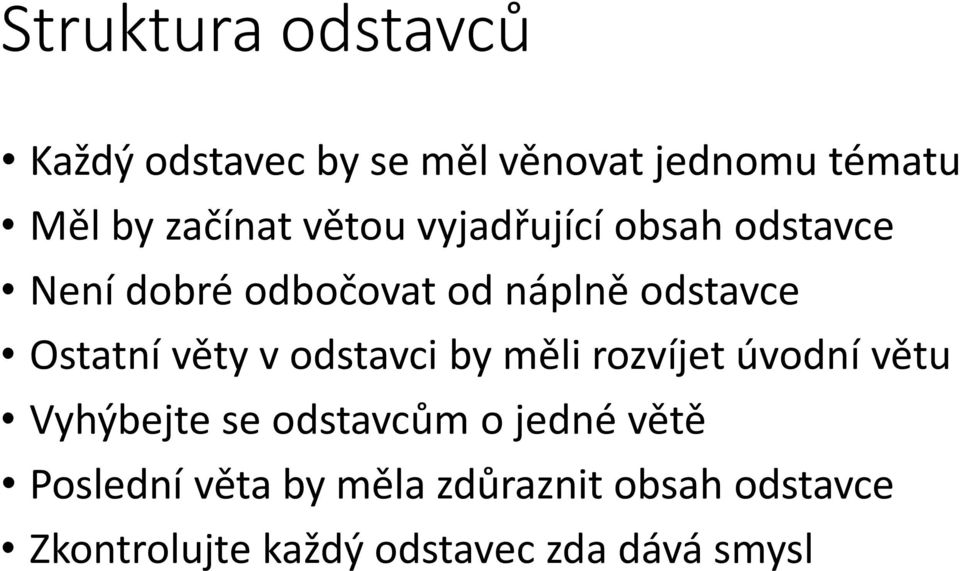 věty v odstavci by měli rozvíjet úvodní větu Vyhýbejte se odstavcům o jedné větě