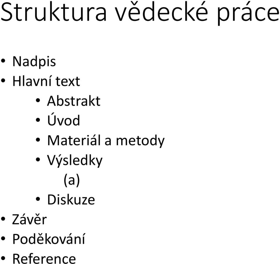 Materiál a metody Výsledky (a)