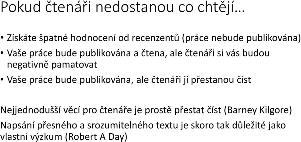 publikována, ale čtenáři jí přestanou číst Nejjednodušší věcí pro čtenáře je prostě přestat číst