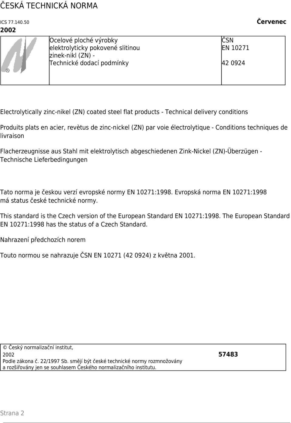 Technical delivery conditions Produits plats en acier, revètus de zinc-nickel (ZN) par voie électrolytique - Conditions techniques de livraison Flacherzeugnisse aus Stahl mit elektrolytisch