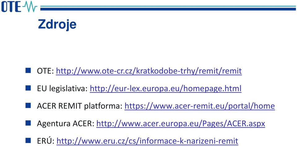 eu/homepage.html ACER REMIT platforma: https://www.acer-remit.