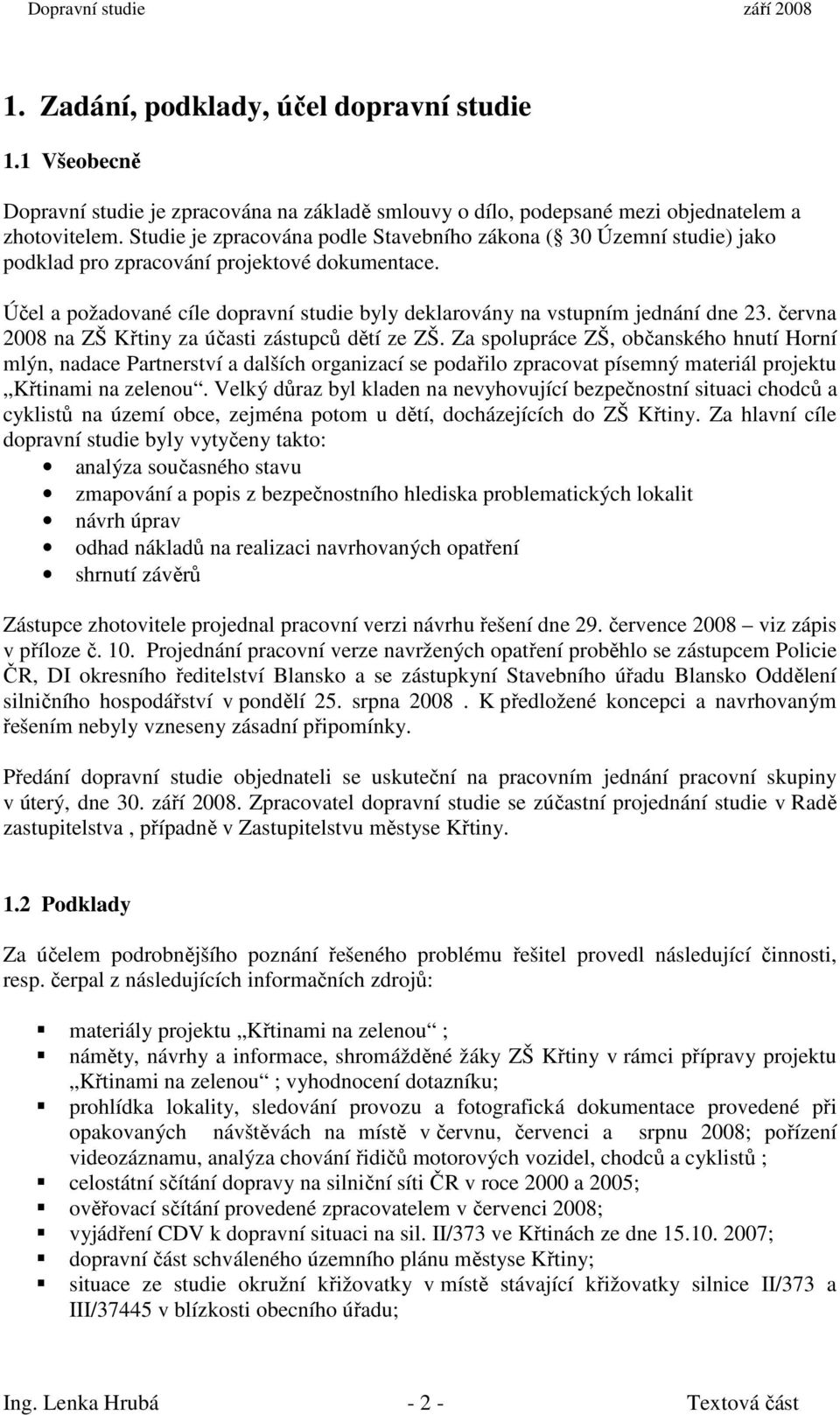 června 2008 na ZŠ Křtiny za účasti zástupců dětí ze ZŠ.