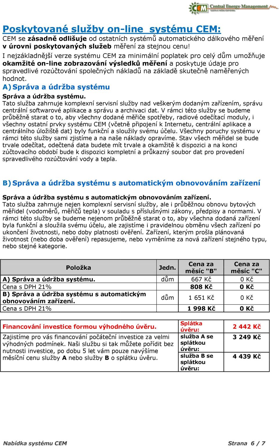 skutečně naměřených hodnot. A) Správa a údržba systému Správa a údržba systému.