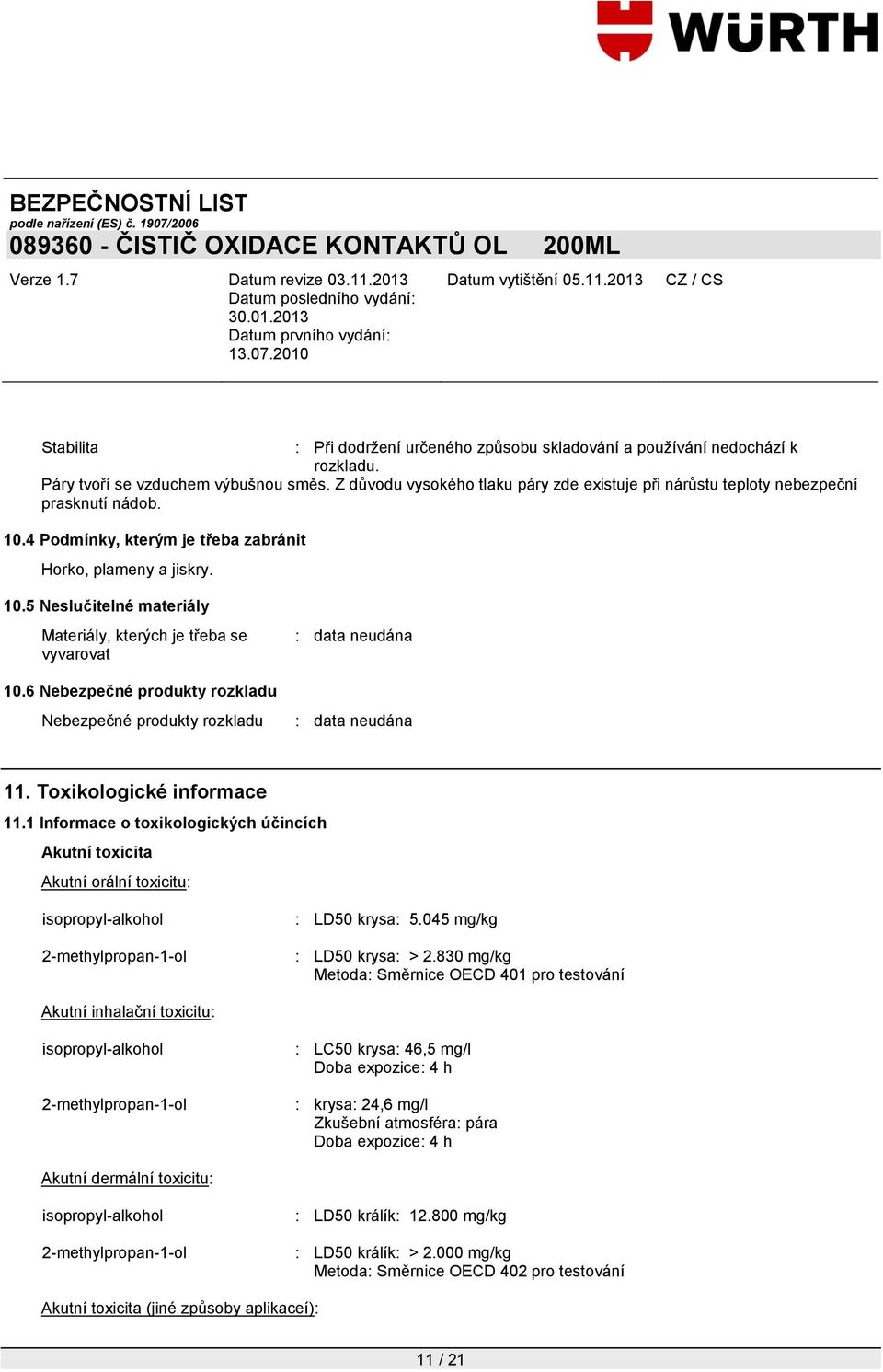 6 Nebezpečné produkty rozkladu Nebezpečné produkty rozkladu 11. Toxikologické informace 11.