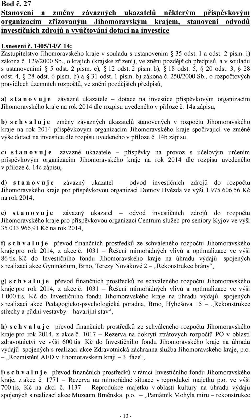 3, 28 odst. 4, 28 odst. 6 písm. b) a 31 odst. 1 písm. b) zákona č. 250/2000 Sb.