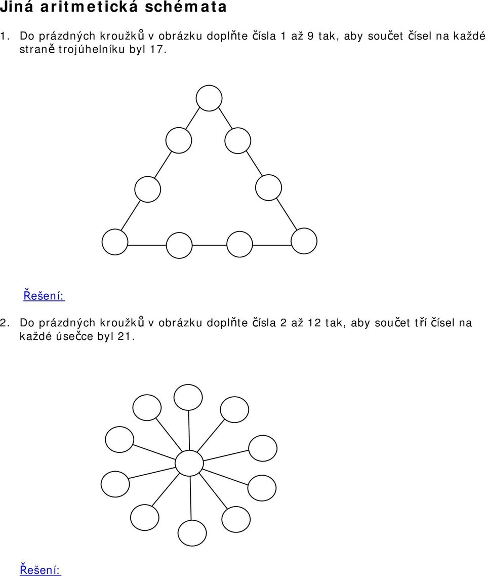 součet čísel na každé straně trojúhelníku byl 17. 2.