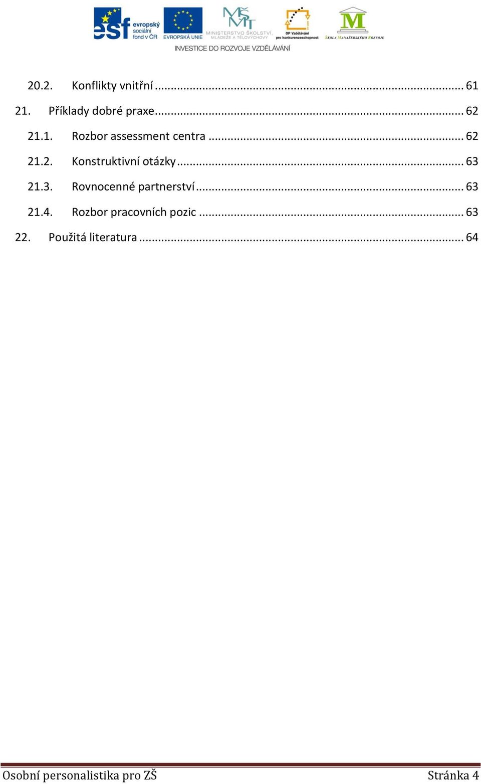 .. 63 21.4. Rozbor pracovních pozic... 63 22. Použitá literatura.