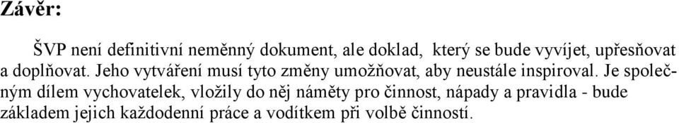 Jeho vytváření musí tyto změny umožňovat, aby neustále inspiroval.