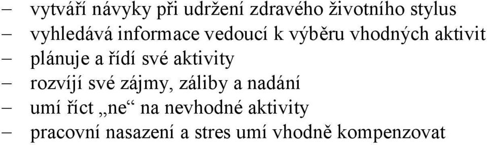 aktivity rozvíjí své zájmy, záliby a nadání umí říct ne na