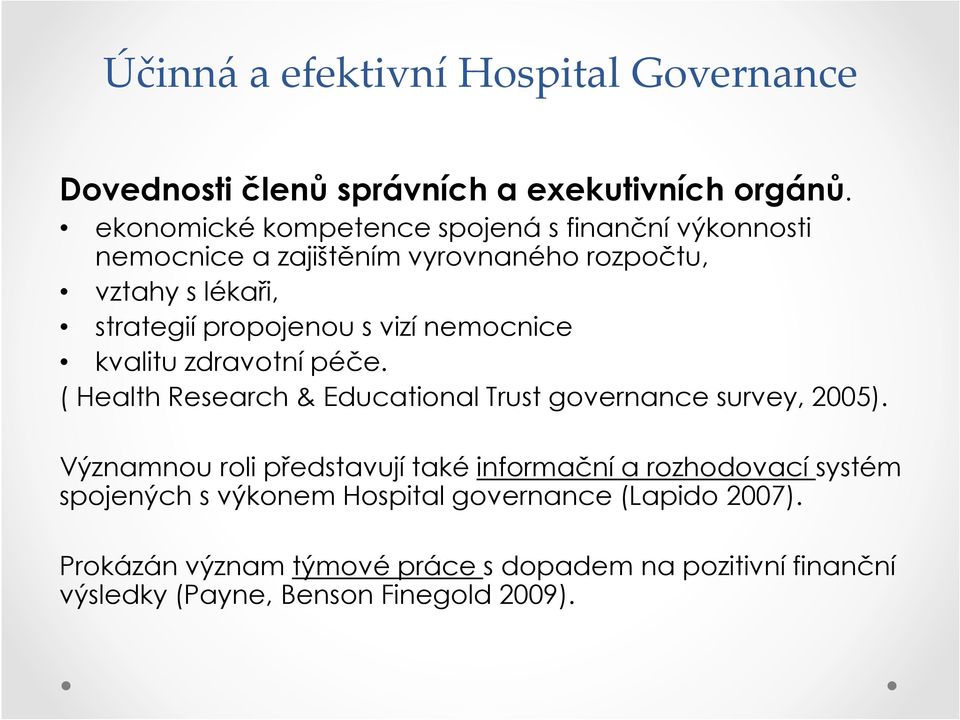 s vizí nemocnice kvalitu zdravotní péče. ( Health Research & Educational Trust governance survey, 25).