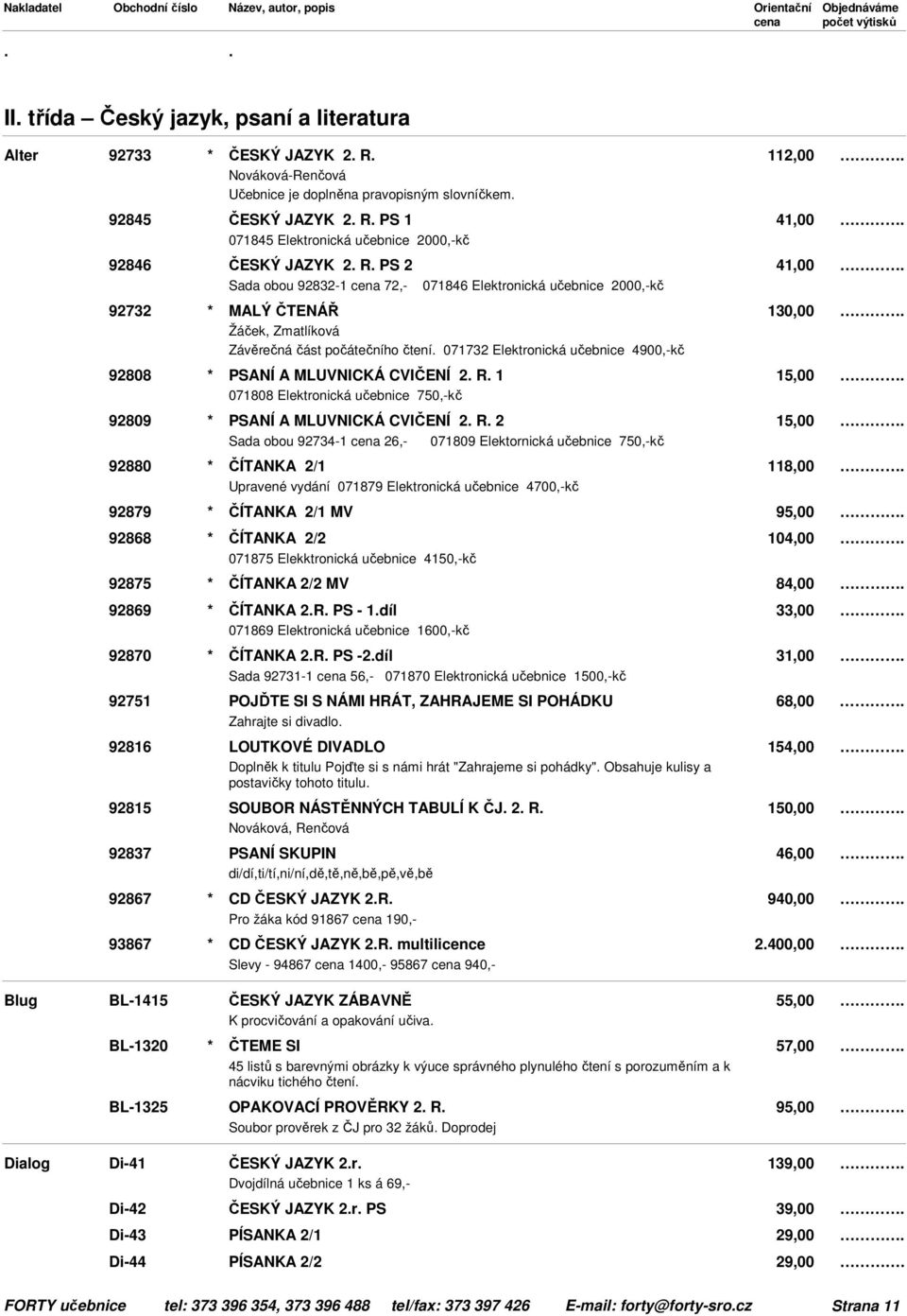 071732 Elektronická učebnice 4900,-kč 92808 * PSANÍ A MLUVNICKÁ CVIČENÍ 2. R.