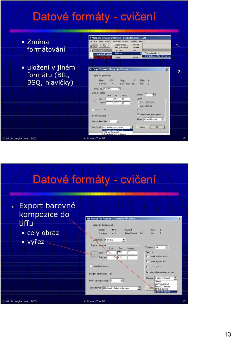 Jakub Langhammer, 00 Aplikace VT ve FG 5 Datové formáty -