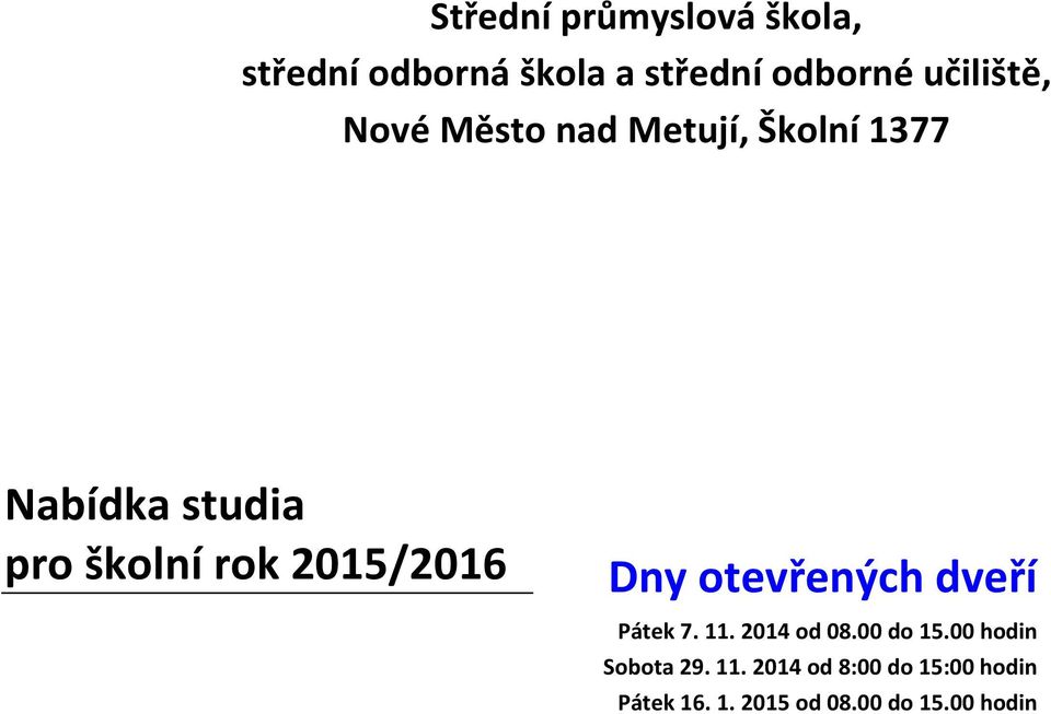 2015/2016 Dny otevřených dveří Pátek 7. 11. 2014 od 08.00 do 15.