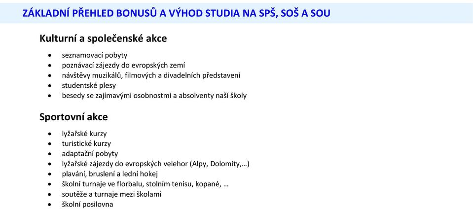 absolventy naší školy Sportovní akce lyžařské kurzy turistické kurzy adaptační pobyty lyžařské zájezdy do evropských velehor