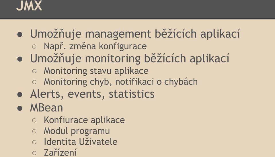 Monitoring stavu aplikace Monitoring chyb, notifikaci o chybách