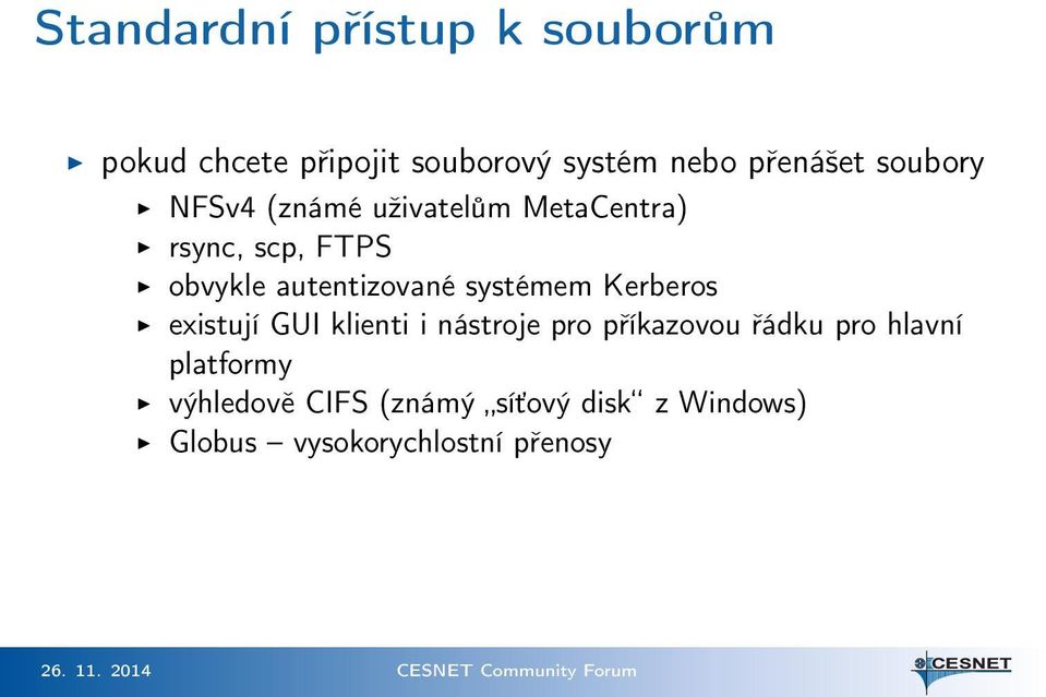 systémem Kerberos existují GUI klienti i nástroje pro příkazovou řádku pro hlavní