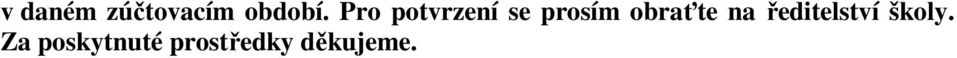 obraťte na ředitelství školy.