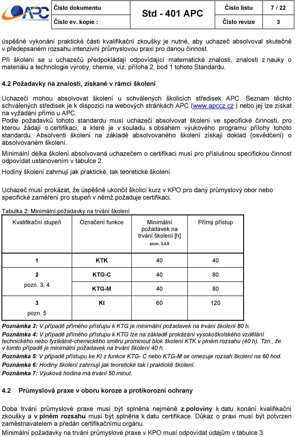 2 Požadavky na znalosti, získané v rámci školení Uchazeči mohou absolvovat školení u schválených školicích středisek APC.