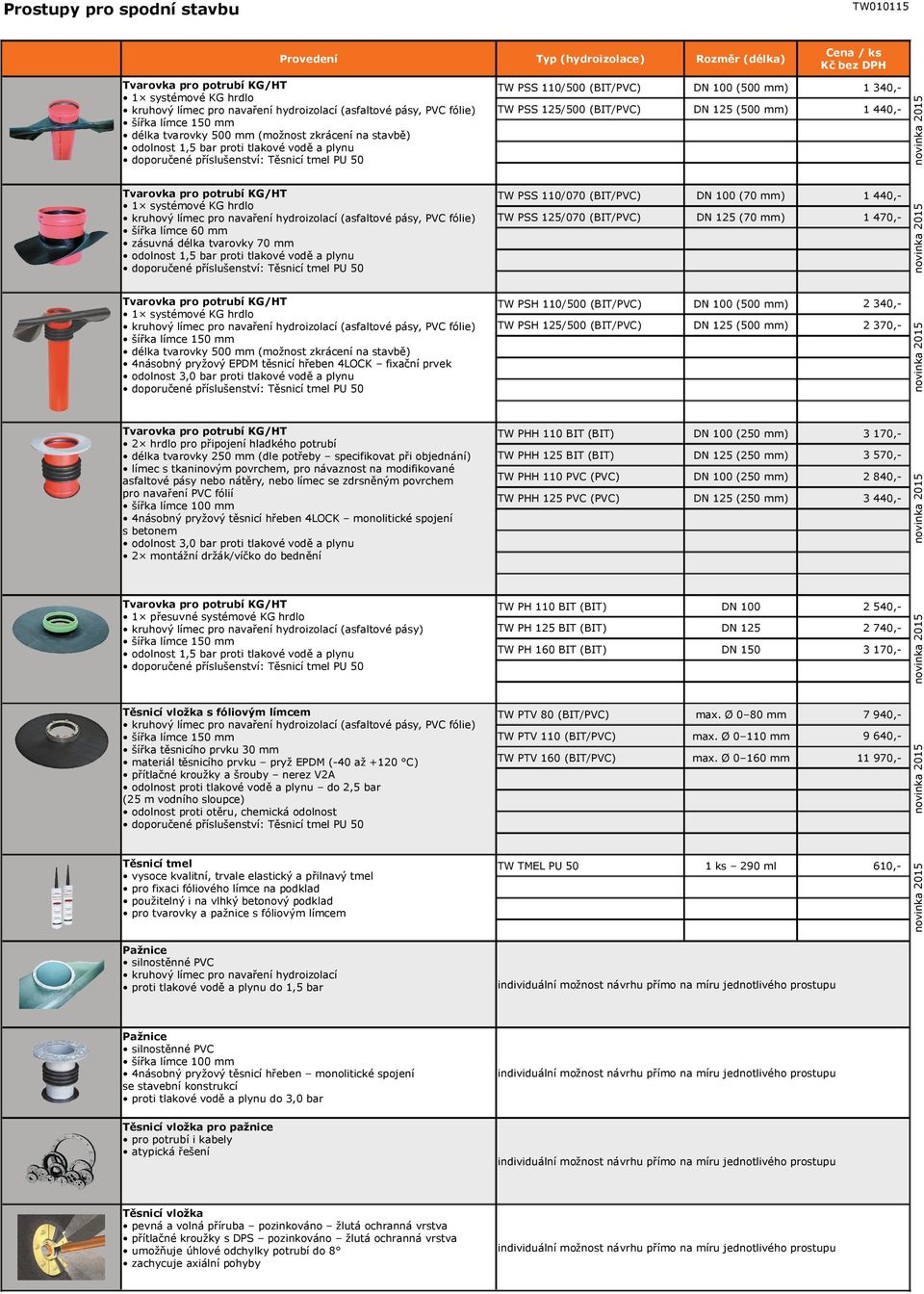 100 (500 mm) DN 125 (500 mm) Tvarovka pro potrubí KG/HT 1 systémové KG hrdlo kruhový límec pro navaření hydroizolací (asfaltové pásy, PVC fólie) šířka límce 60 mm zásuvná délka tvarovky 70 mm