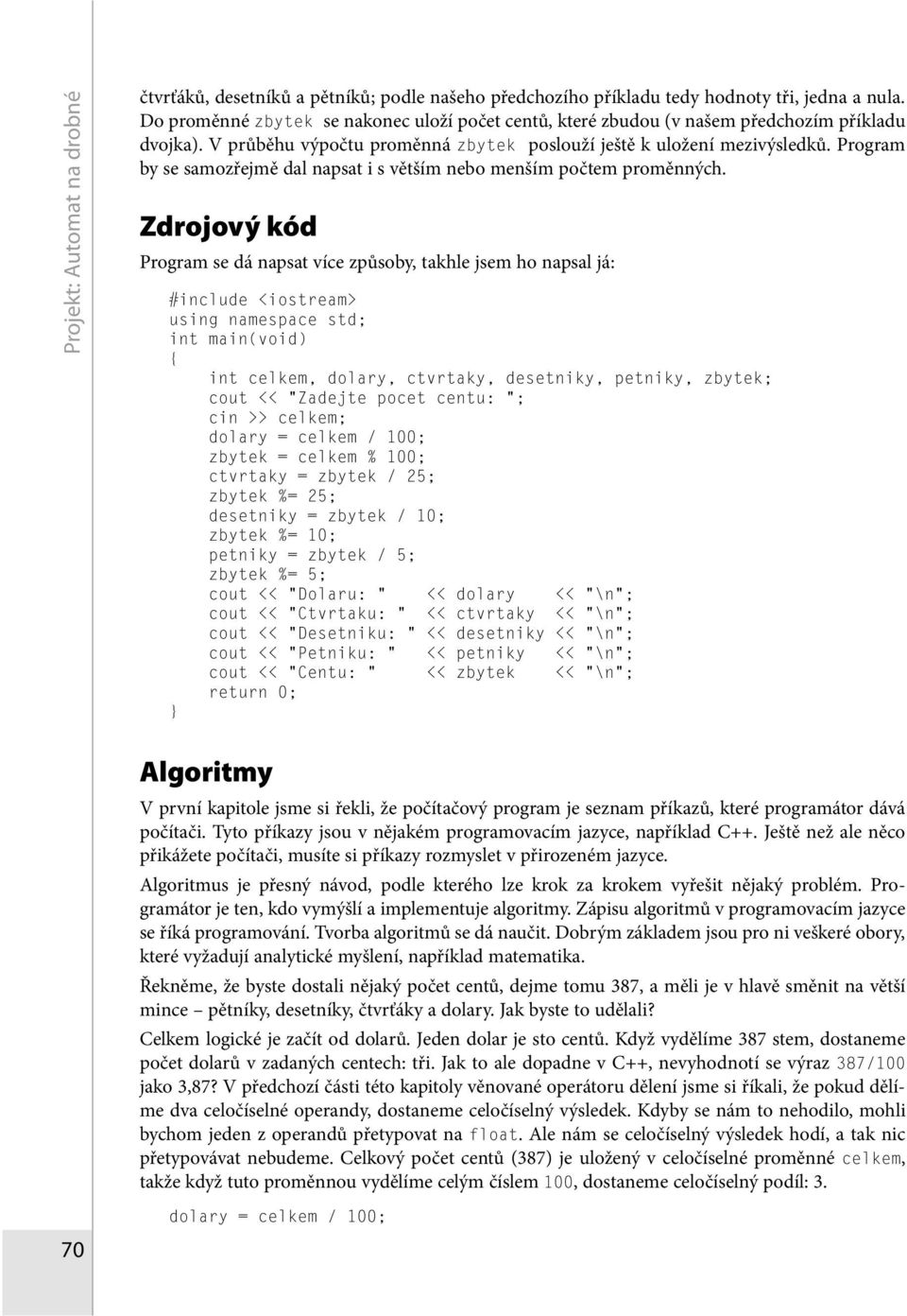 Program by se samozřejmě dal napsat i s větším nebo menším počtem proměnných.