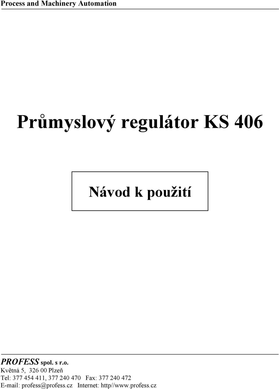 k použití PROFESS spol. s r.o. Květná 5, 326 00 Plzeň