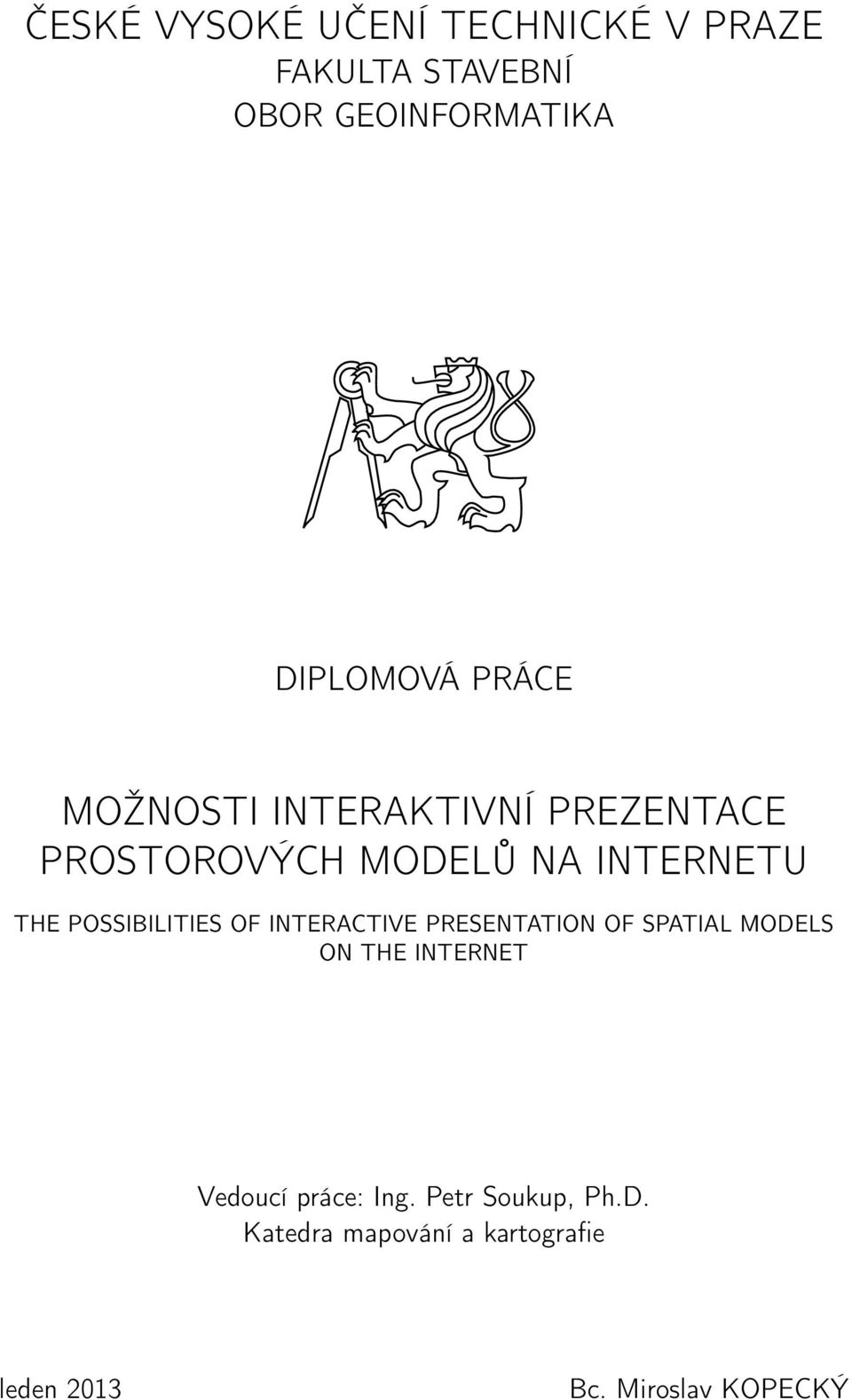 POSSIBILITIES OF INTERACTIVE PRESENTATION OF SPATIAL MODELS ON THE INTERNET Vedoucí