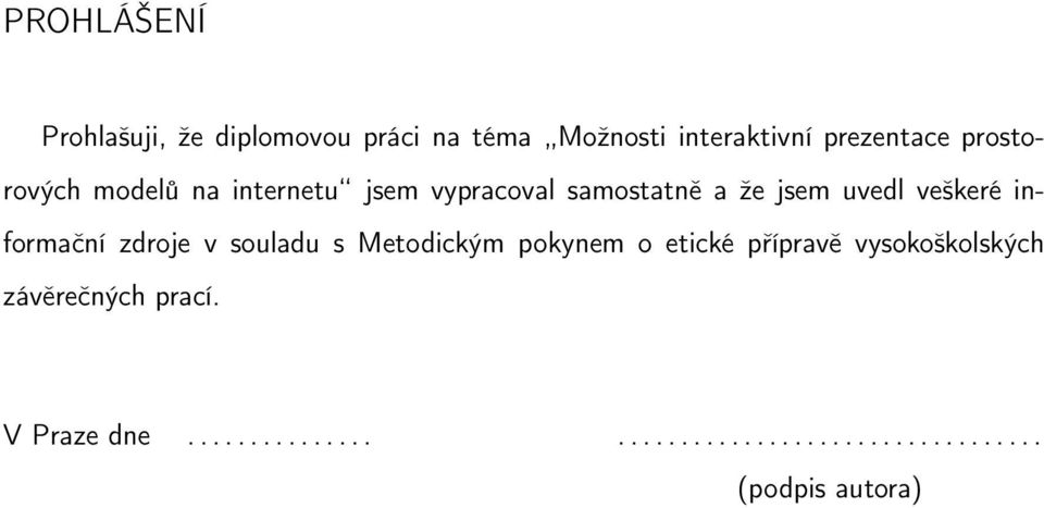 informační zdroje v souladu s Metodickým pokynem o etické přípravě vysokoškolských