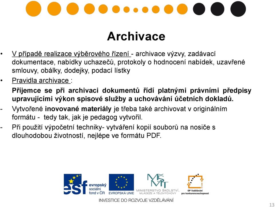 upravujícími výkon spisové služby a uchovávání účetních dokladů.