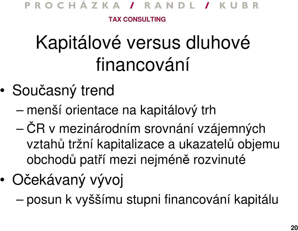 vztahů tržní kapitalizace a ukazatelů objemu obchodů patří mezi