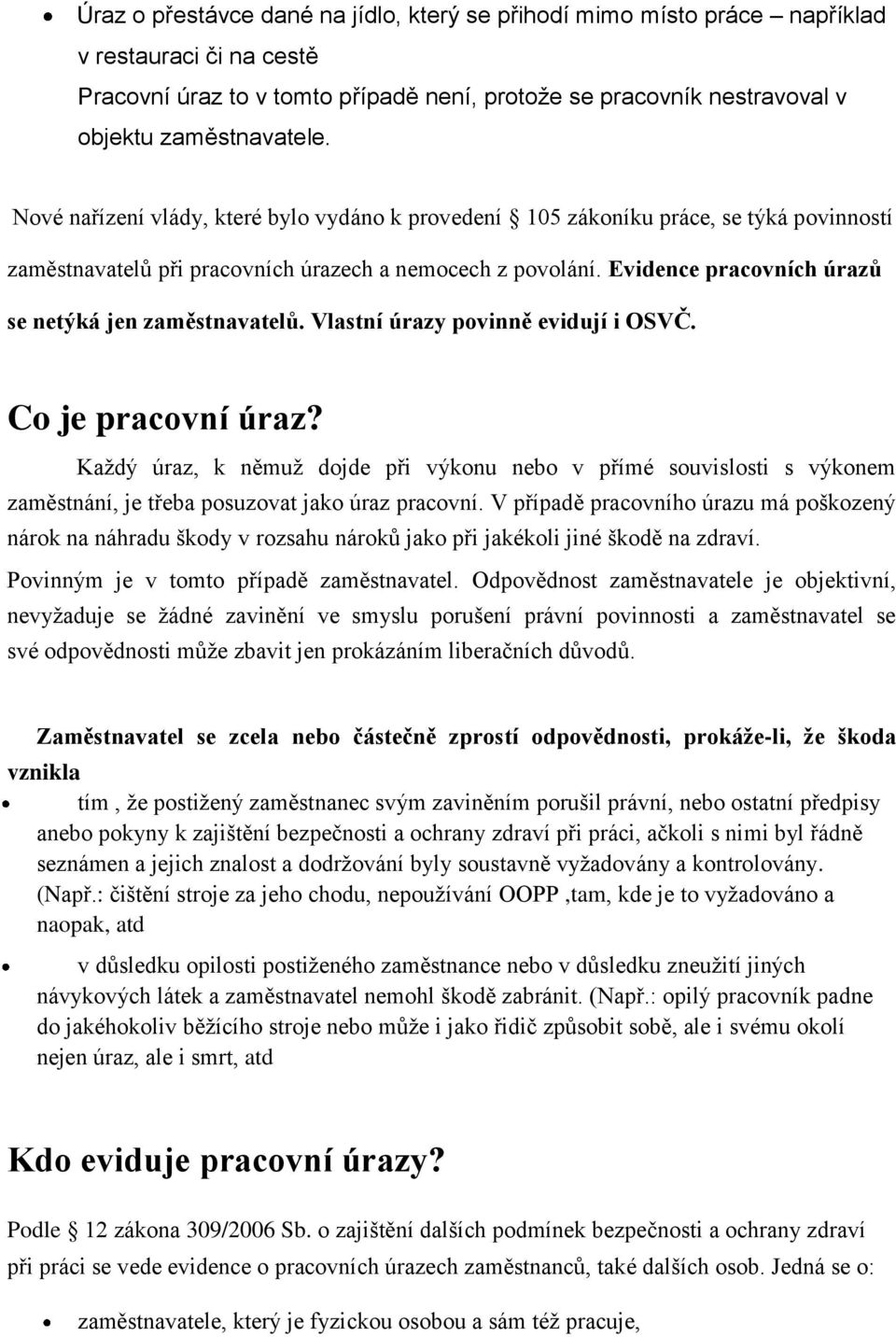 Evidence pracovních úrazů se netýká jen zaměstnavatelů. Vlastní úrazy povinně evidují i OSVČ. Co je pracovní úraz?