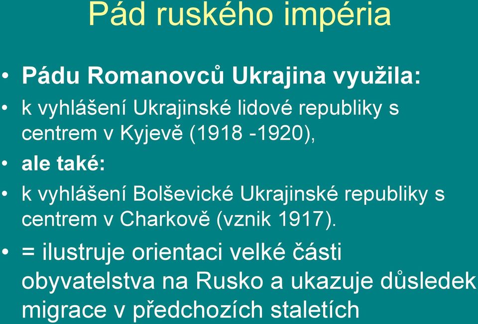 Bolševické Ukrajinské republiky s centrem v Charkově (vznik 1917).