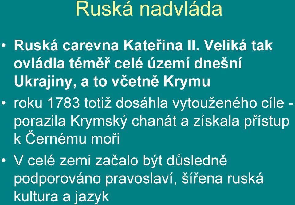 roku 1783 totiž dosáhla vytouženého cíle - porazila Krymský chanát a