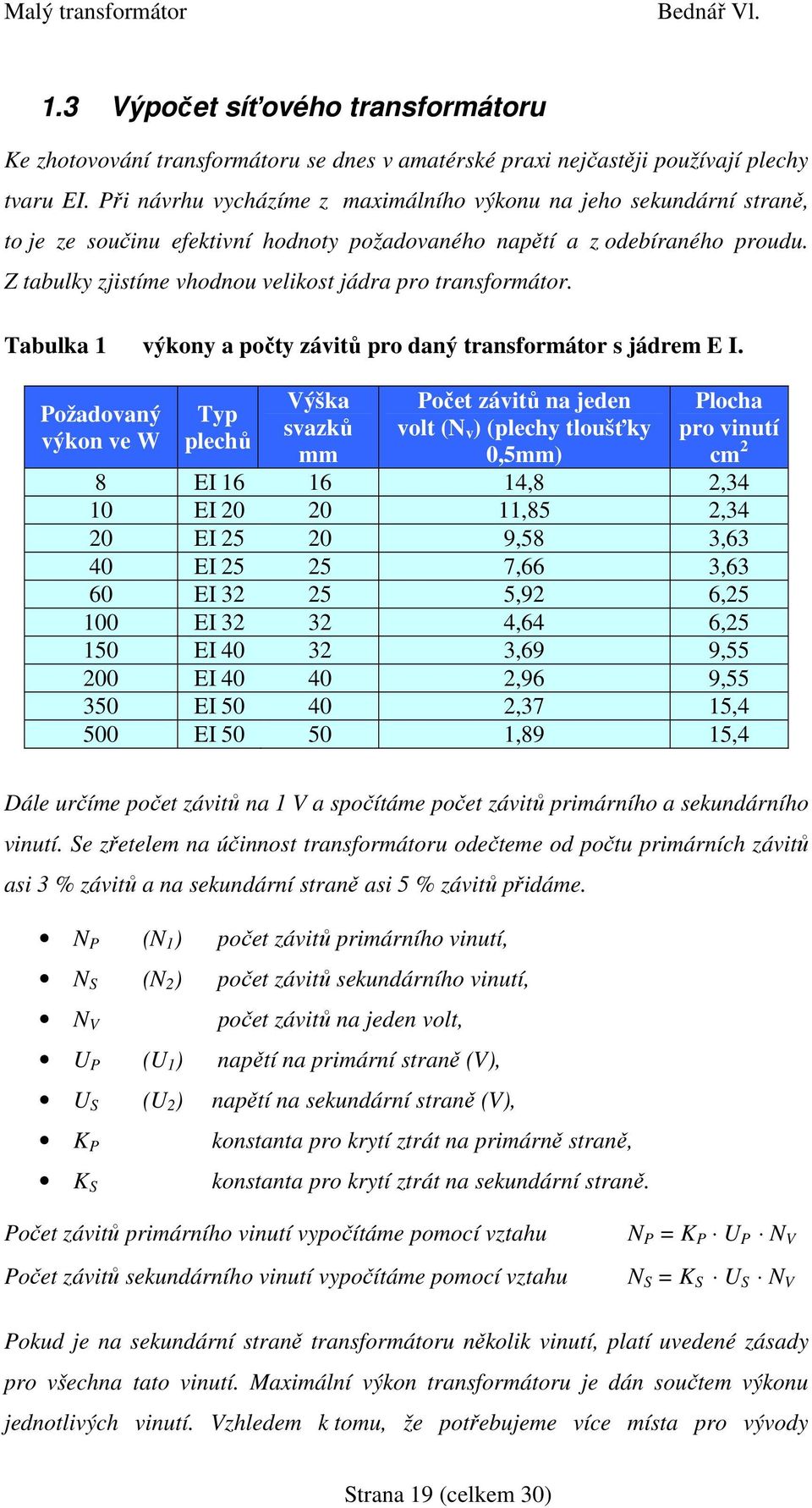 Tabulka 1 výkny a pčty závitů pr daný transfrmátr s jádrem E I.