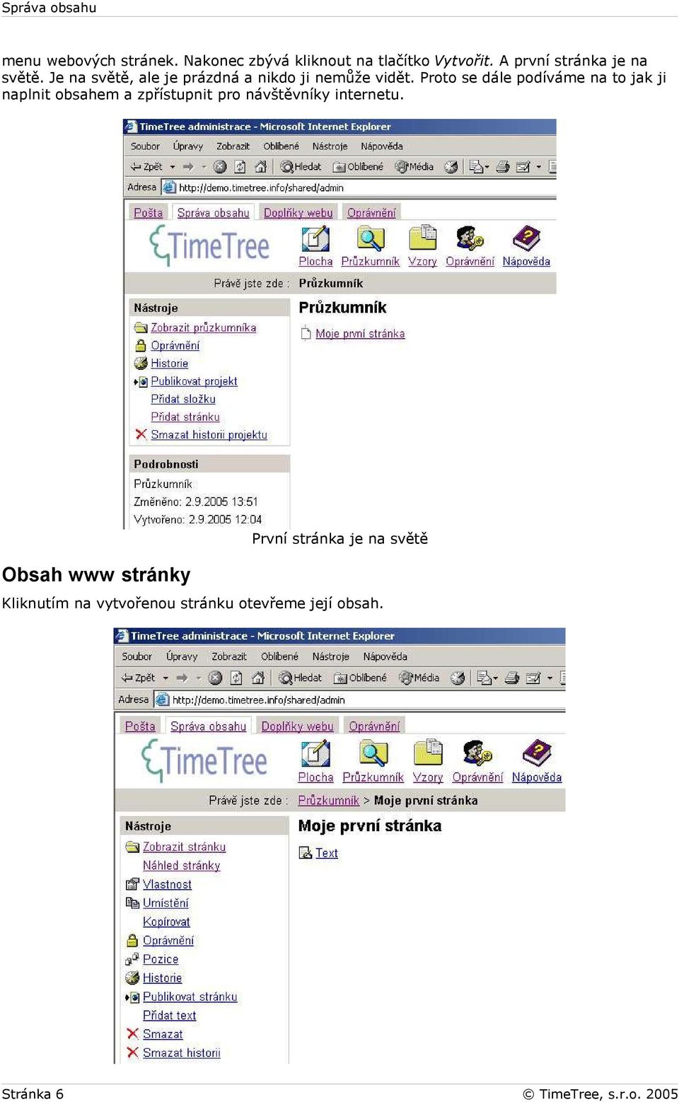 Proto se dále podíváme na to jak ji naplnit obsahem a zpřístupnit pro návštěvníky