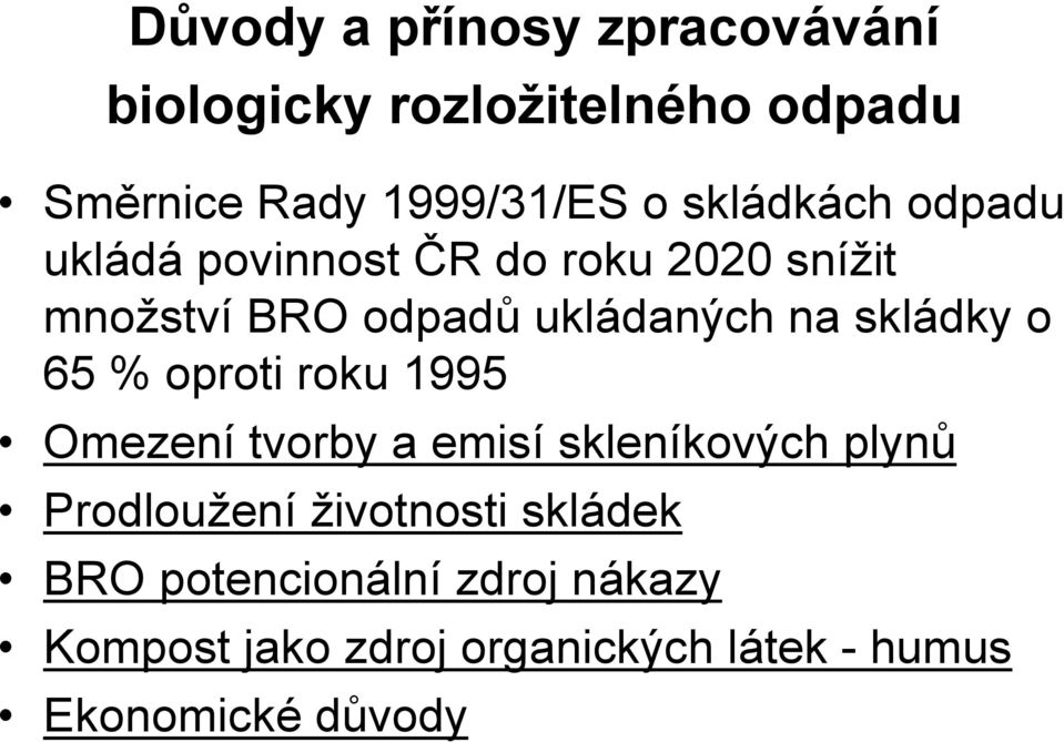 skládky o 65 % oproti roku 1995 Omezení tvorby a emisí skleníkových plynů Prodloužení