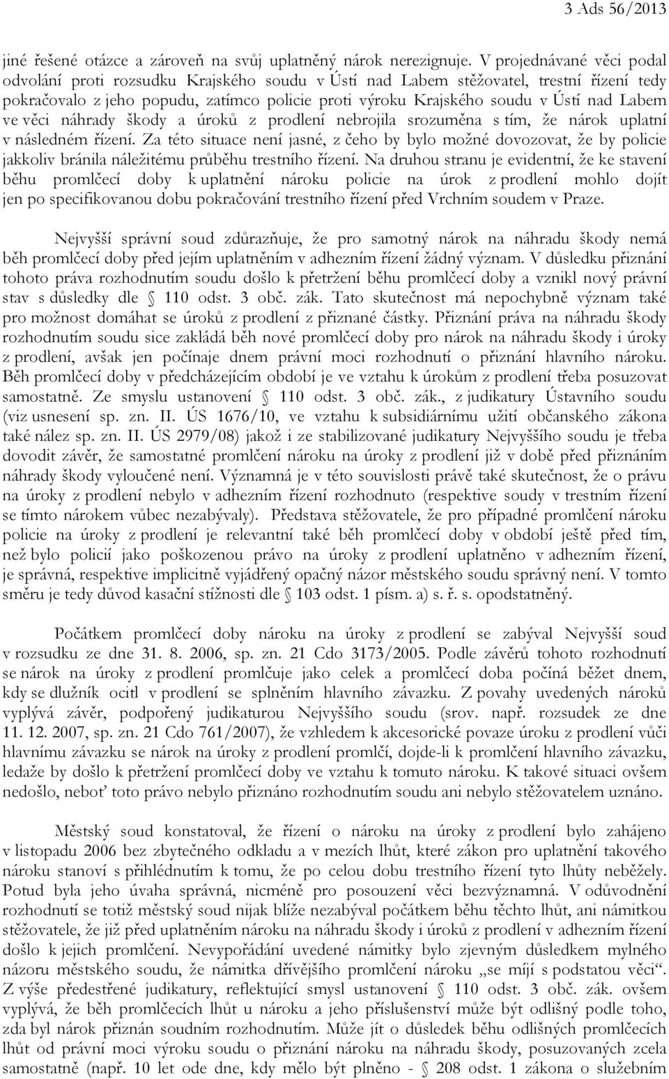 Labem ve věci náhrady škody a úroků z prodlení nebrojila srozuměna s tím, že nárok uplatní v následném řízení.