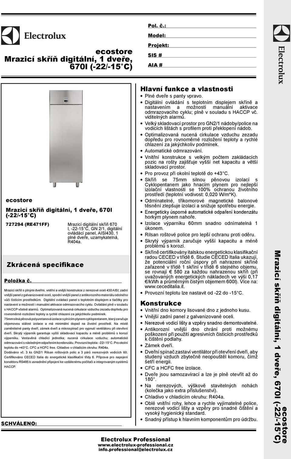 digitální ovládácí panel, AISI430, 1 plné dveře, uzamykatelná, R404a. Zkrácená specifikace Položka č.