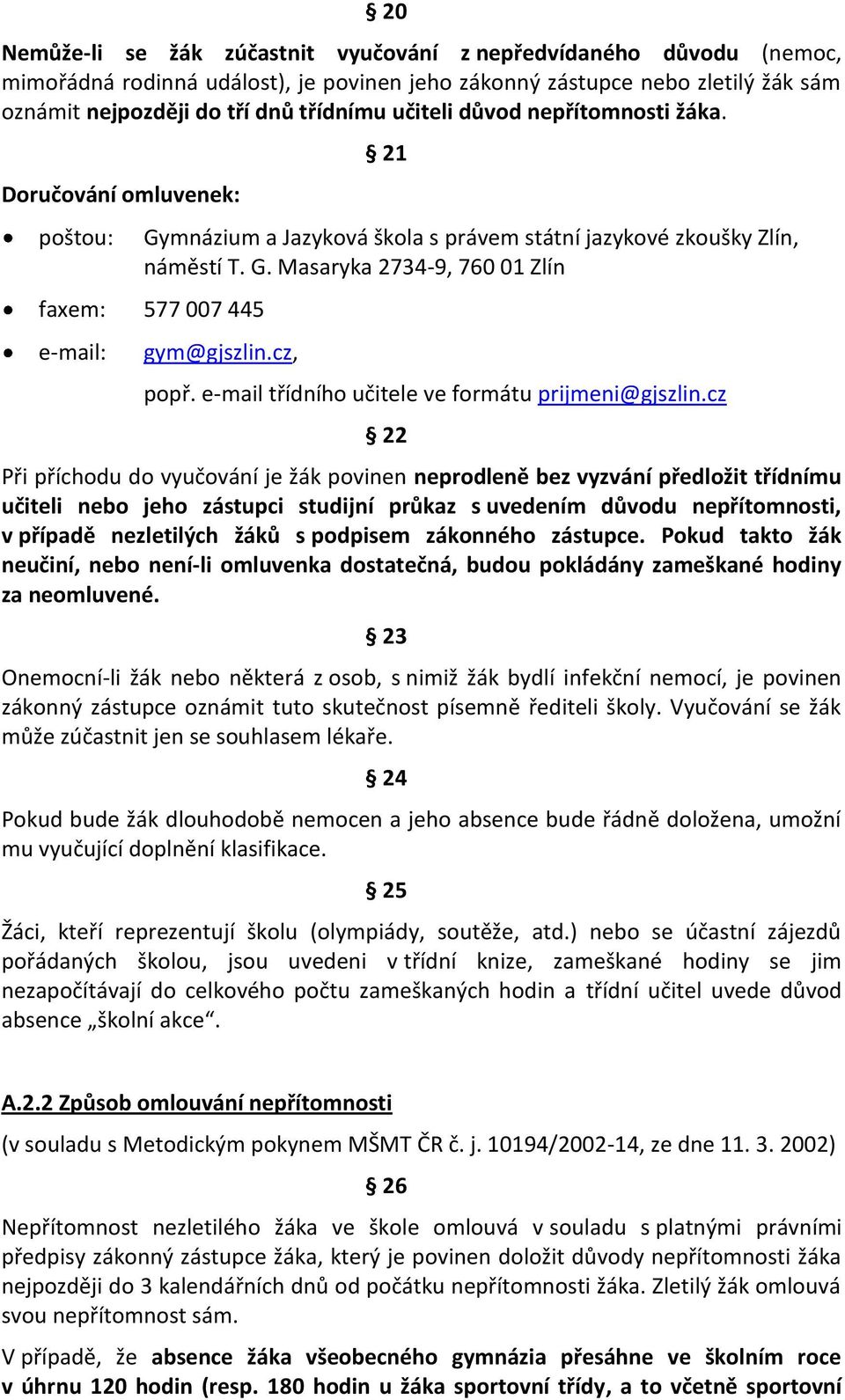 cz, popř. e-mail třídního učitele ve formátu prijmeni@gjszlin.