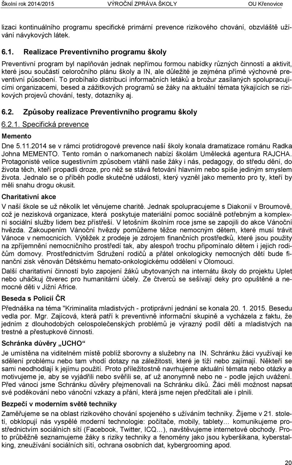 zejména přímé výchovné preventivní působení.