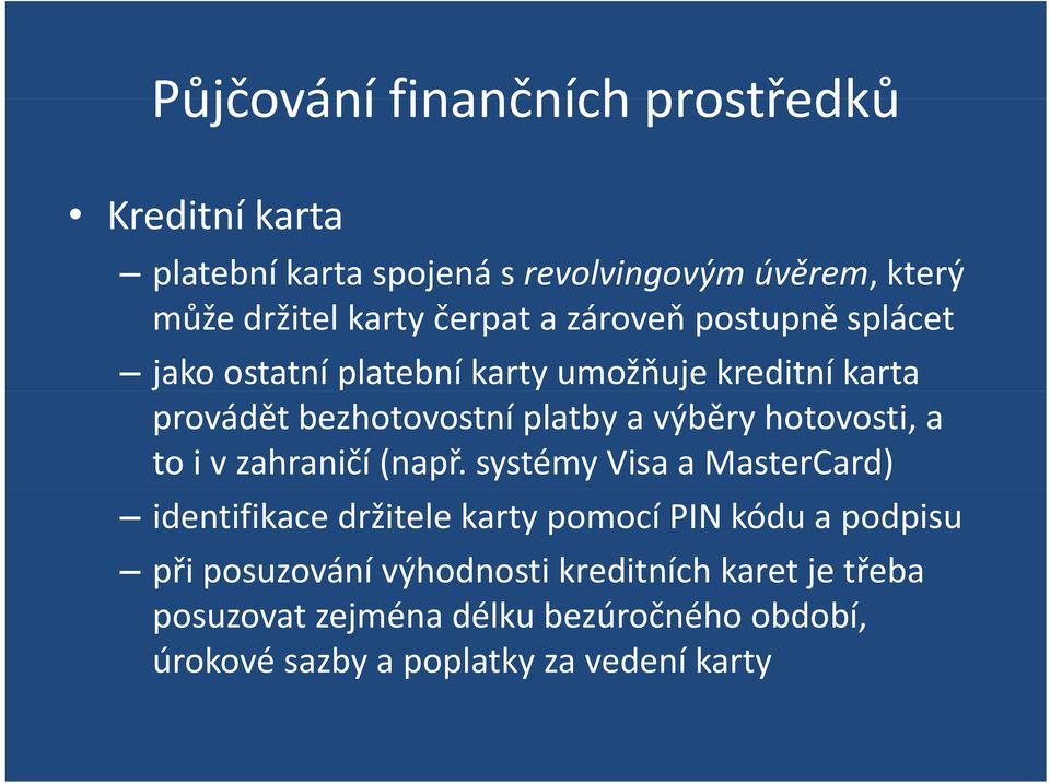 hotovosti, a to i v zahraničí (např.
