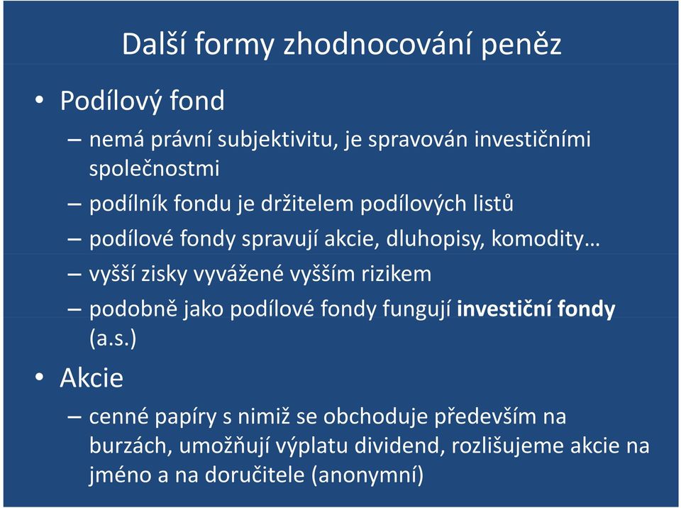vyvážené vyšším rizikem podobně jako podílové fondy fungují invest