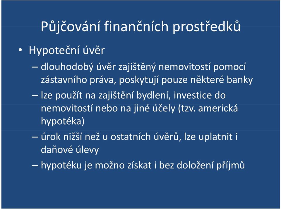 investice do nemovitostí nebo na jiné účely (tzv.