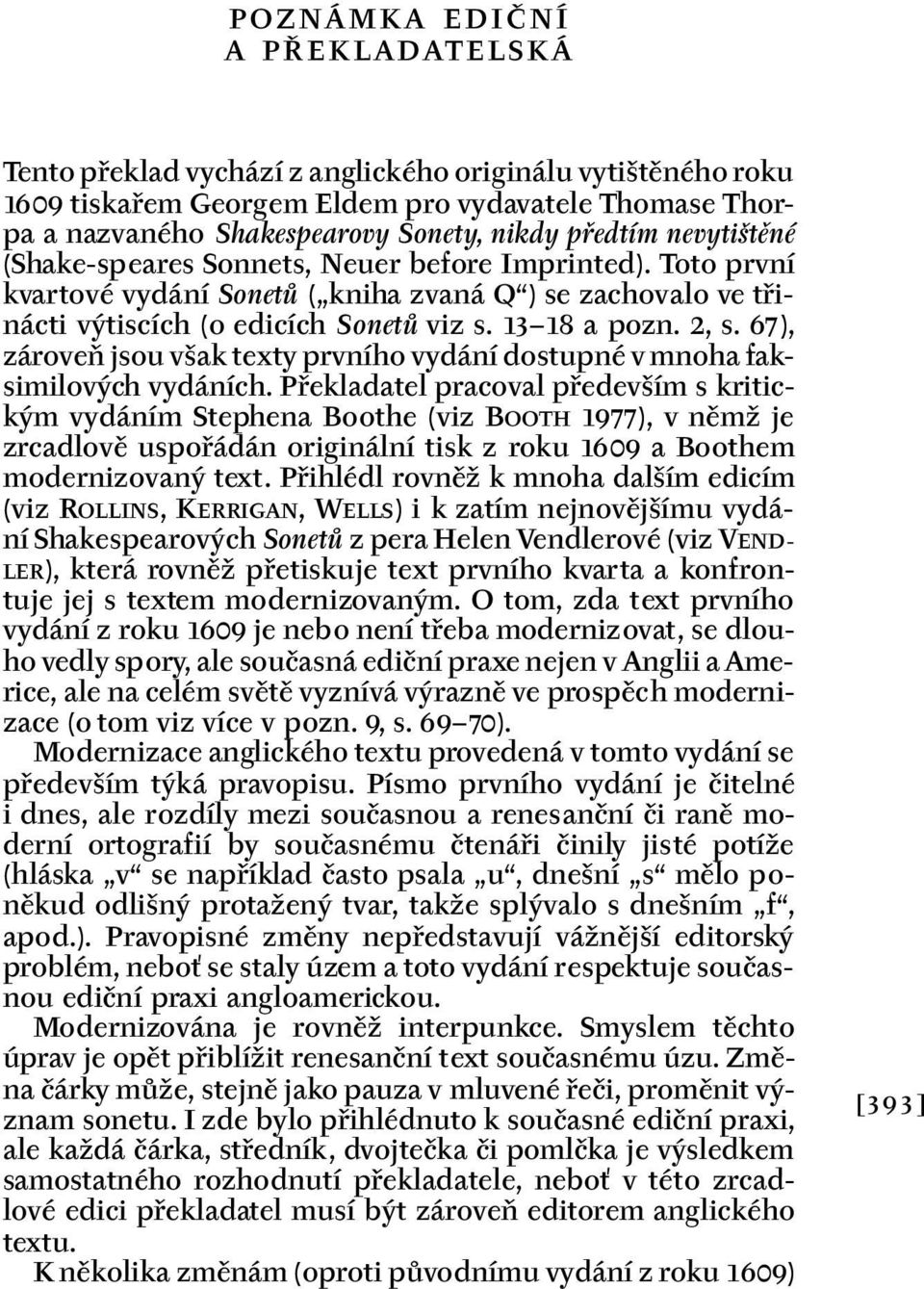 67), zároveň jsou však texty prvního vydání dostupné v mnoha faksimilových vydáních.