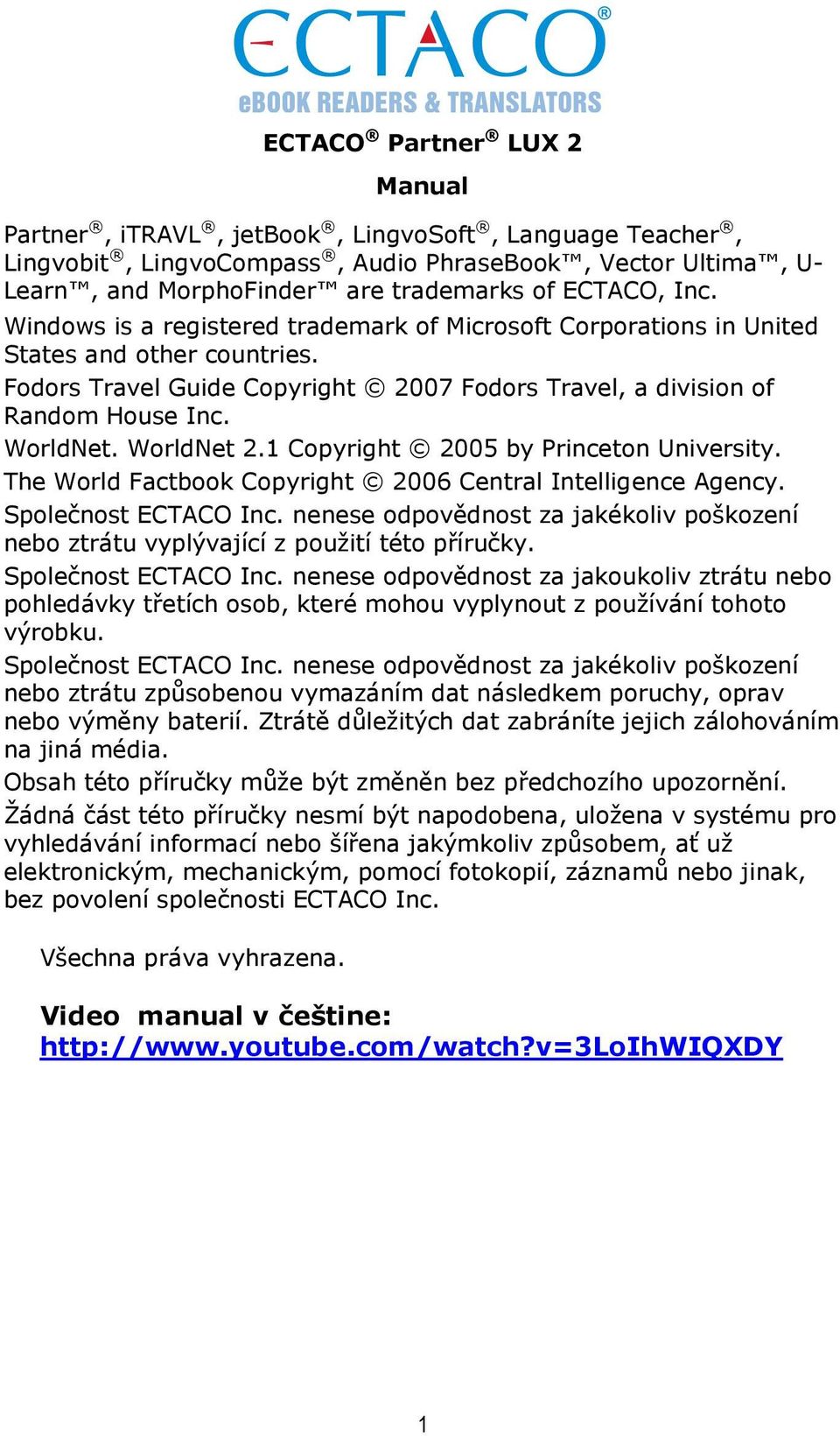 WorldNet 2.1 Copyright 2005 by Princeton University. The World Factbook Copyright 2006 Central Intelligence Agency. Společnost ECTACO Inc.