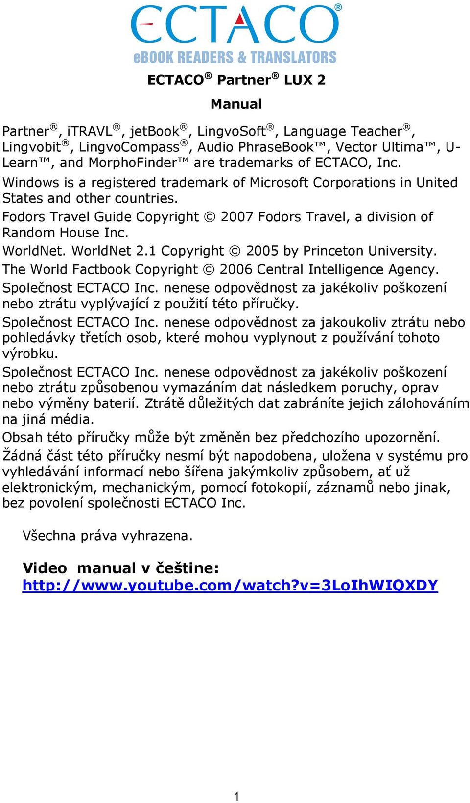 WorldNet 2.1 Copyright 2005 by Princeton University. The World Factbook Copyright 2006 Central Intelligence Agency. Společnost ECTACO Inc.