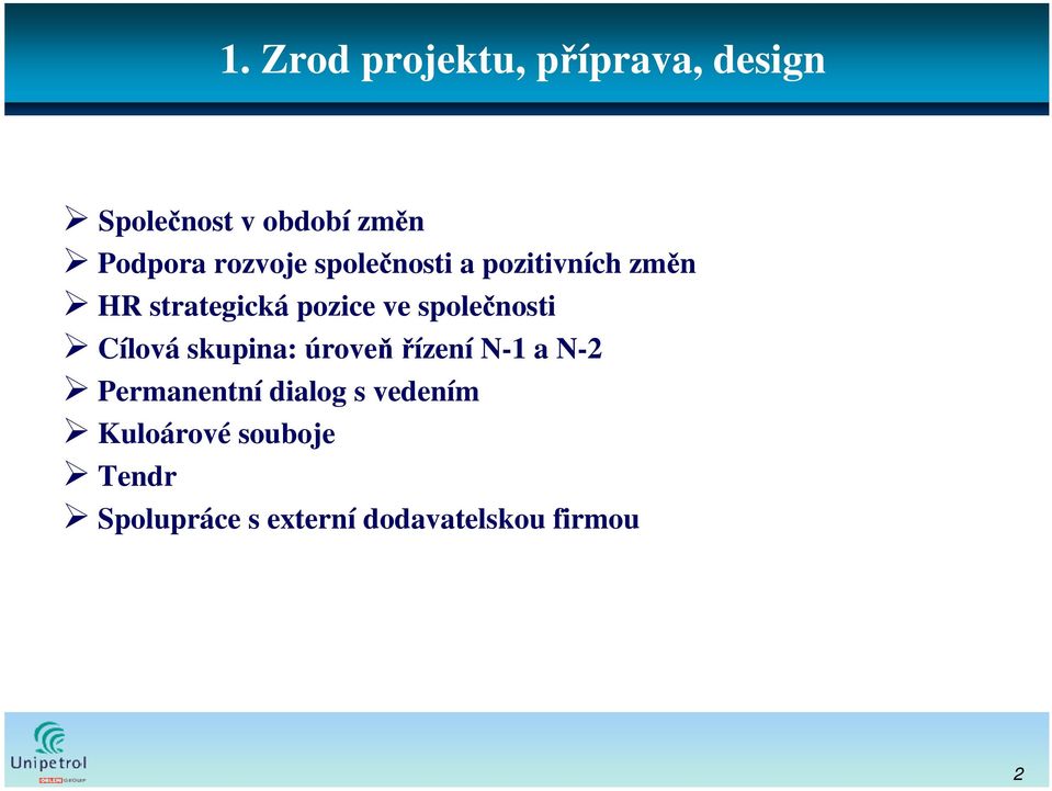 společnosti Cílová skupina: úroveňřízení N-1 a N-2 Permanentní dialog