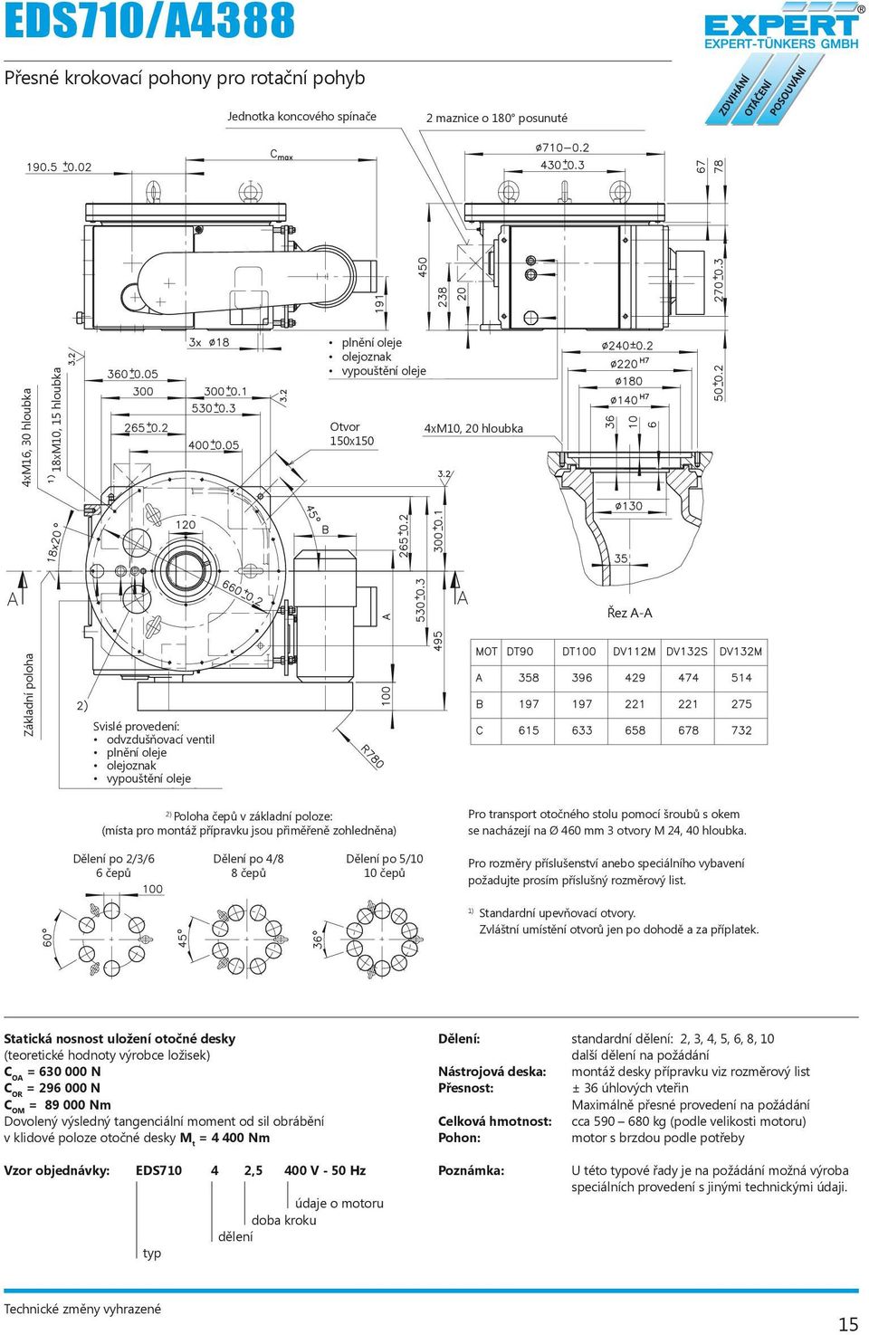 Svislé turntable provedení: vertical: -vent odvzdušňovací screw ventil -oil plnění filler oleje plug -oil olejoznak gauge glass -oil vypouštění drain oleje plug For transportation of the turntable