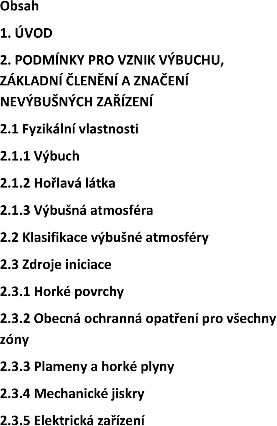 1 Fyzikální vlastnosti 2.1.1 Výbuch 2.1.2 Hořlavá látka 2.1.3 Výbušná atmosféra 2.