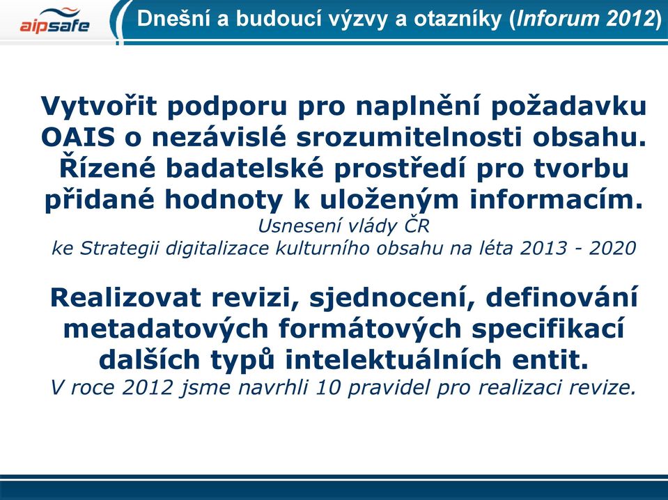 Usnesení vlády ČR ke Strategii digitalizace kulturního obsahu na léta 2013-2020 Realizovat revizi, sjednocení,