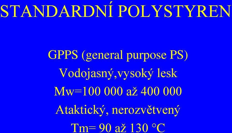 Vodojasný,vysoký lesk Mw=100 000